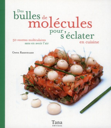 Emprunter Des bulles de molécules pour s'éclater en cuisine. 50 recettes moléculaires sans en avoir l'air livre