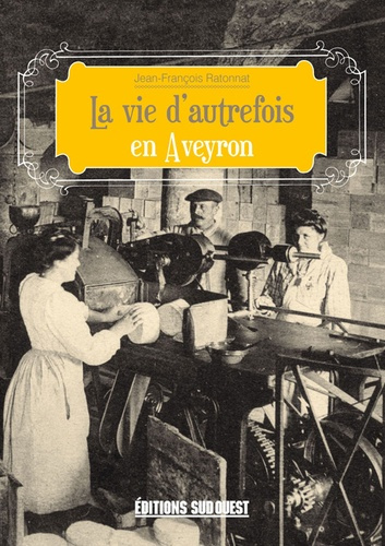 Emprunter La vie d'autrefois en Aveyron livre