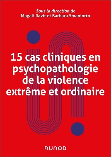 Emprunter 15 cas cliniques en psychopathologie de la violence extrême et ordinaire livre
