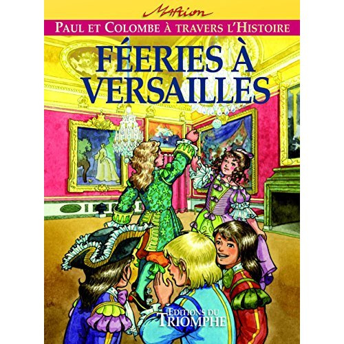 Emprunter Paul et Colombe à travers l'Histoire Tome 7 : Féerie à Versailles livre