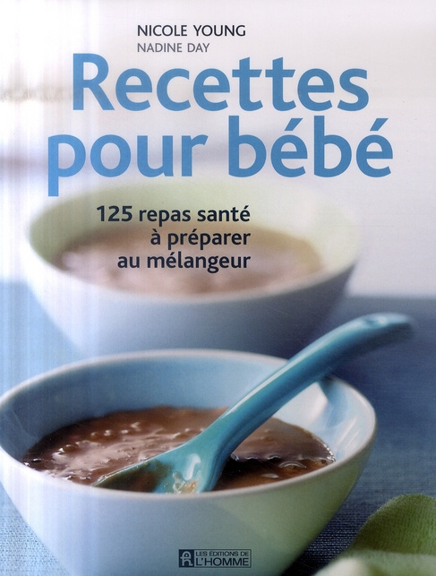 Emprunter Recettes pour bébé. 125 repas santé à préparer au mélangeur livre