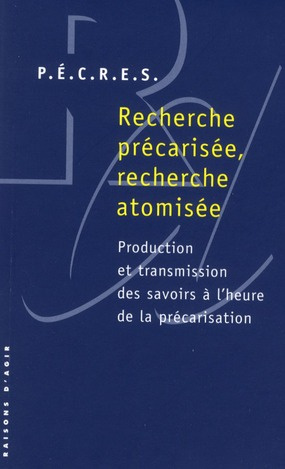 Emprunter Recherche précarisée, recherche atomisée. Production et transmission des savoirs à l'heure de la pré livre
