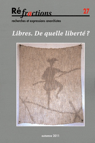 Emprunter Réfractions N° 27, automne 2011 : Libres. De quelle liberté ? livre
