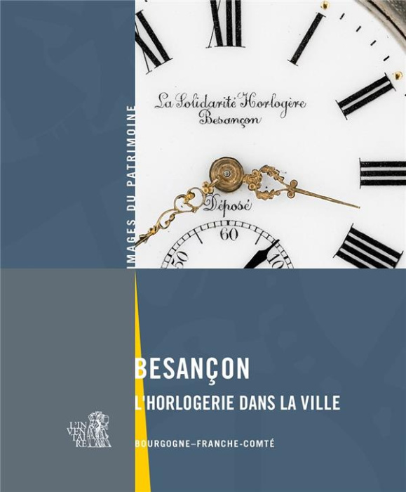 Emprunter Besançon. L'horlogerie dans la ville. Doubs, Bourgogne-Franche-Conté livre