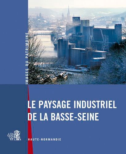 Emprunter Le paysage industriel de la Basse-Seine. Haute-Normandie livre