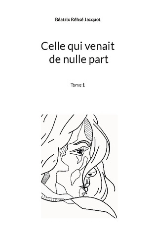 Emprunter Celle qui venait de nulle part. Tome 1 livre