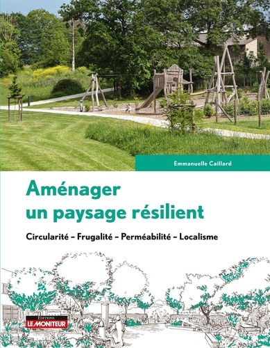 Emprunter Aménager un paysage résilient. Aménagement durable et écologique livre