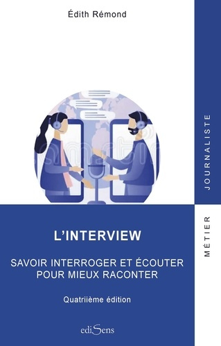 Emprunter L'interview. Savoir interroger et écouter pour mieux raconter, 4e édition livre