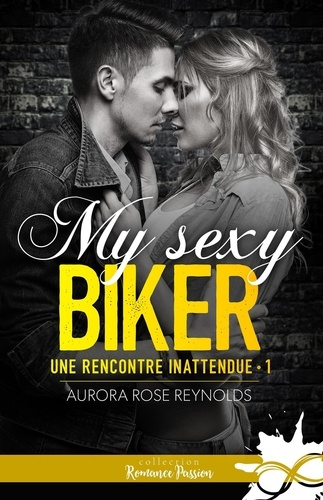 Emprunter Une rencontre inattendue Tome 1 : My sexy biker livre