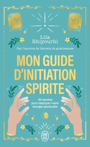 Emprunter Mon guide d'initiation spirite. 90 secrets pour déployer votre énergie spirituelle livre