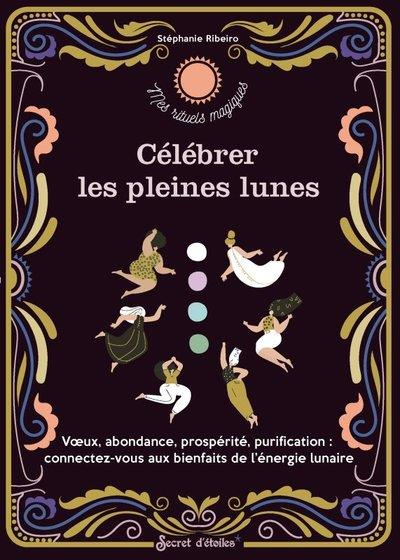 Emprunter Célébrer les pleines lunes. Voeux, abondance, prospérité, purification : connectez-vous aux bienfait livre
