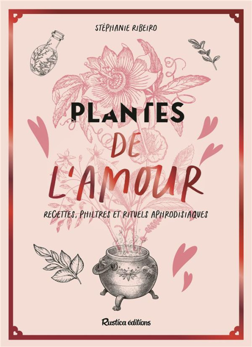 Emprunter Plantes de l'amour. Recettes, philtres et rituels aphrodisiaques livre