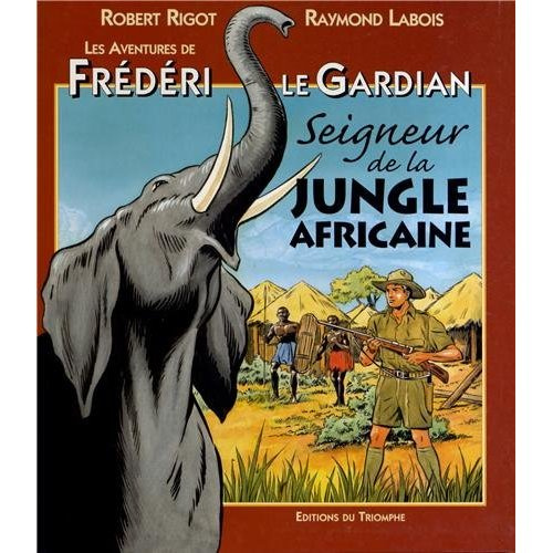 Emprunter Les aventures de Frédéri le Gardian Tome 3 : Seigneur de la jungle africaine livre