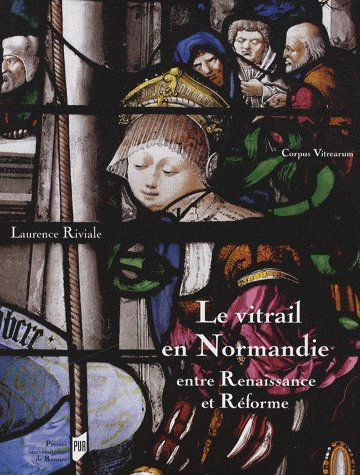Emprunter Le vitrail en Normandie entre Renaissance et Réforme (1517-1596) livre