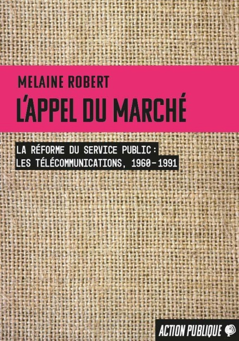 Emprunter L'appel du marché. La réforme du service public (les télécommunications, 1960-1991) livre