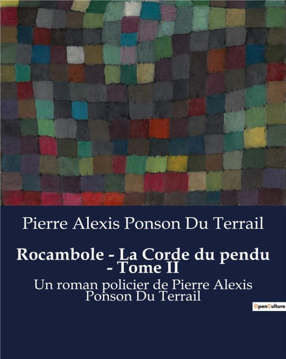 Emprunter Rocambole - La Corde du pendu - Tome II. Les mystères de Paris dévoilés par un maître du déguisement livre
