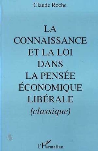 Emprunter La connaissance et la loi dans la pensée économique libérale, classique. Pour un retour à la philoso livre