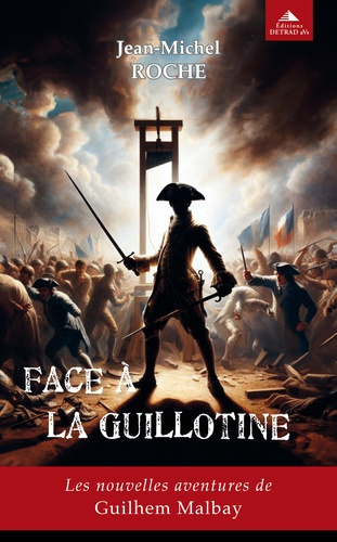 Emprunter Face à la guillotine. Les nouvelles aventures de Guilhem Malbay livre