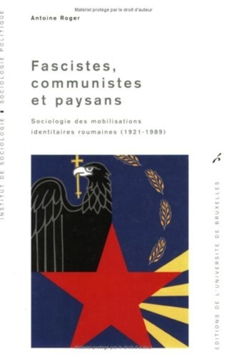 Emprunter Fascistes, communistes et paysans. Sociologie des mobilisations identitaires roumaines (1921-1989) livre