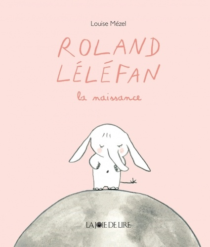 Emprunter Roland Léléfan : Roland Léléfan la naissance livre
