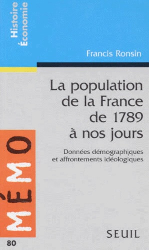 Emprunter LA POPULATION DE LA FRANCE DE 1789 A NOS JOURS. Données démographiques et affrontements idéologiques livre