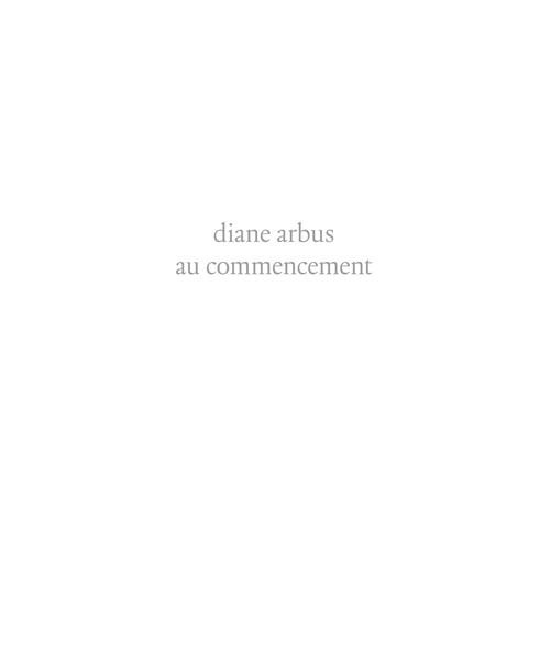Emprunter Diane Arbus au commencement. 1956-1962 livre