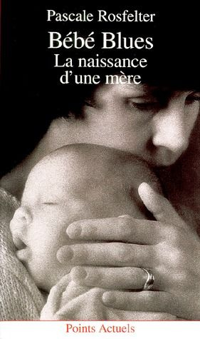 Emprunter BEBE BLUES. La naissance d'une mère livre