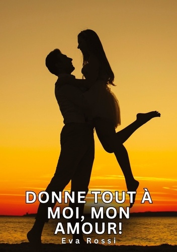 Emprunter Donne tout à moi, mon amour!. Histoires Érotiques Tabou pour Adultes livre