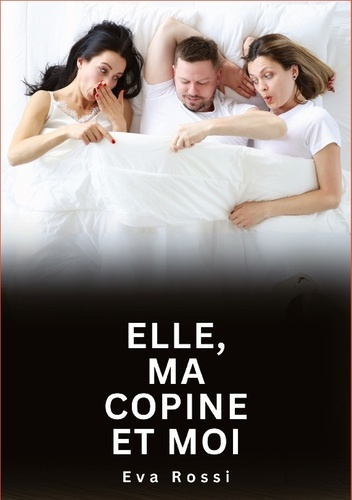 Emprunter Elle, ma copine et moi. Histoires Erotiques de Sexe Explicite Hard pour Adultes - Contes Interdites livre
