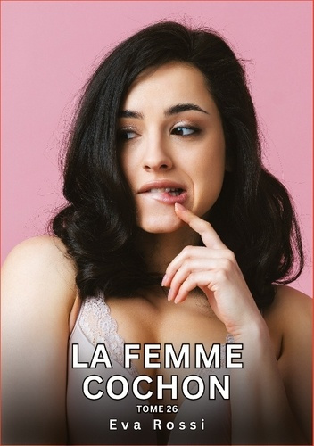 Emprunter Histoires érotiques interdites de sexe tabou pour adultes Tome 26 : La femme cochon livre