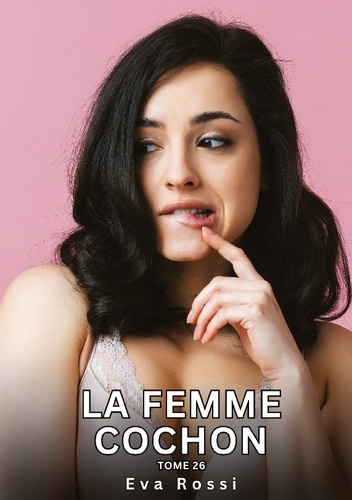 Emprunter Histoires érotiques interdites de sexe tabou pour adultes Tome 26 : La femme cochon livre