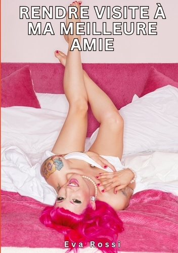 Emprunter Rendre visite à ma meilleure amie. Histoires Érotiques Tabou pour Adultes livre