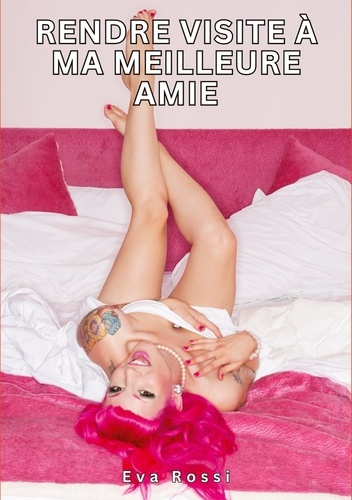 Emprunter Rendre visite à ma meilleure amie. Histoires Érotiques Tabou pour Adultes livre