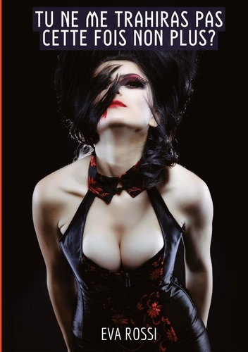 Emprunter Tu ne me trahiras pas cette fois non plus?. Histoires Érotiques Tabou pour Adultes - Recueil de Réci livre