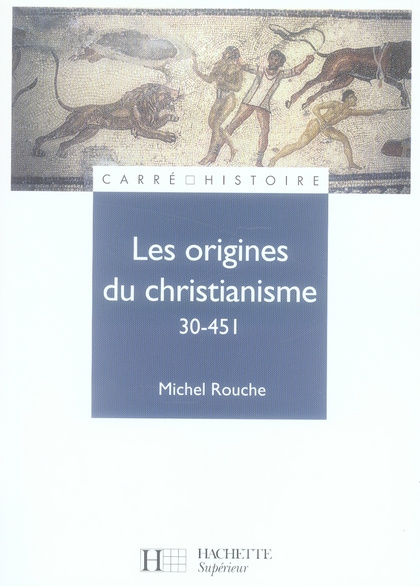 Emprunter Les origines du christianisme. 30-451 livre