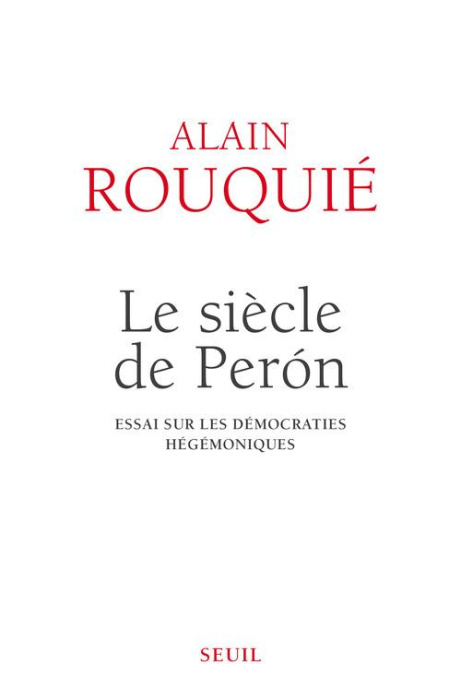 Emprunter Le siècle de Peron. Essai sur les démocraties hégémoniques livre