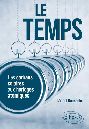 Emprunter Le temps. Des cadrans solaires aux horloges atomiques livre