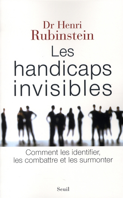 Emprunter Les handicaps invisibles. Comment les identifier, les combattre, les surmonter livre