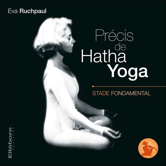 Emprunter Précis de Hatha Yoga. Stade fondamental livre
