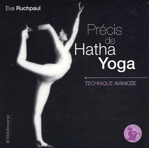 Emprunter Précis de Hatha Yoga. Technique avancée livre