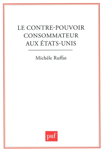 Emprunter Le Contre-pouvoir consommateur aux Etats-Unis. Du mouvement social au groupe d'intérêt livre