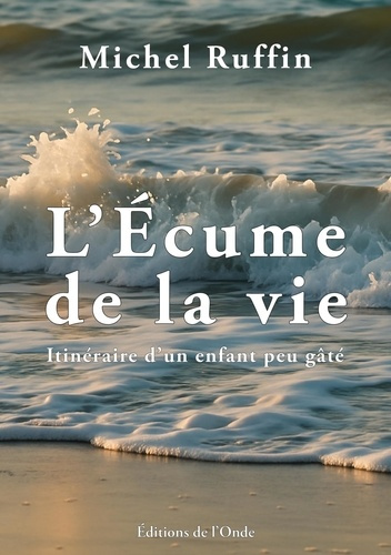 Emprunter L'écume de la vie. Itinéraire d'un enfant peu gâté livre