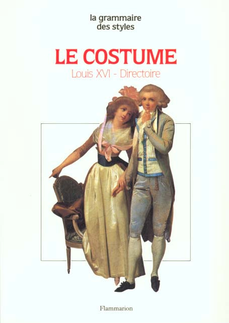 Emprunter Le Costume Tome 3 : Époques Louis XVI et Directoire livre