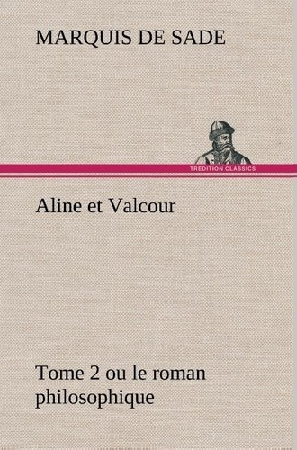 Emprunter Aline et Valcour, tome 2 ou le roman philosophique livre