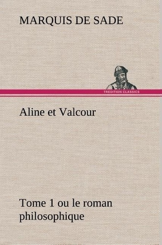 Emprunter Aline et Valcour, tome 1 ou le roman philosophique livre