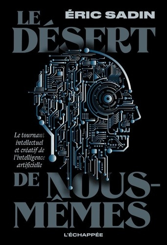 Emprunter Le Désert de nous-mêmes. Le tournant intellectuel et créatif de l'intelligence artificielle livre