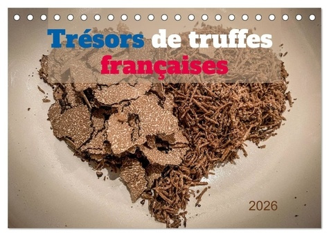 Emprunter TRESORS DE TRUFFES FRANCAISES (CALENDRIER DE BUREAU 2026 DIN A5 VERTICAL), CALVENDO CALENDRIER MENSU livre