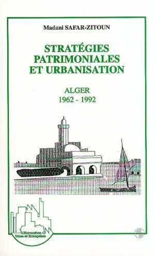 Emprunter Stratégies patrimoniales et urbanisation. Alger, 1962-1992 livre