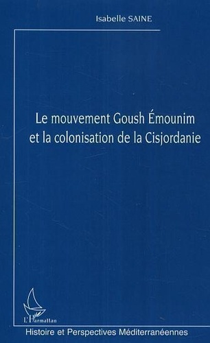 Emprunter Le mouvement goush emounim et la colonisation de la cisjordanie livre
