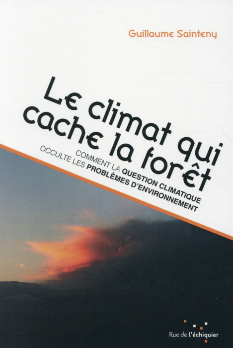 Emprunter Le climat qui cache la forêt / Comment la question climatique occulte les problèmes d'environnement livre